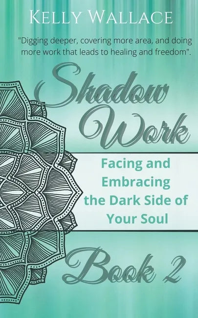 Shadow Work Book 2: Facing & Embracing the Dark Side of Your Soul - Paperback