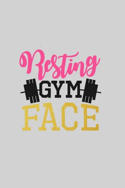 Resting Gym Face: Women's Workout Log Book - Paperback