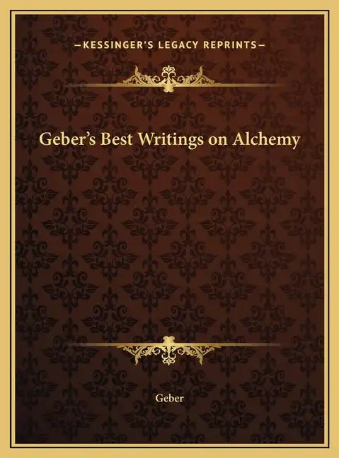 Geber's Best Writings on Alchemy - Hardcover