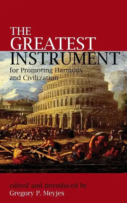 The Greatest Instrument for Promoting Harmony and Civilization - Paperback