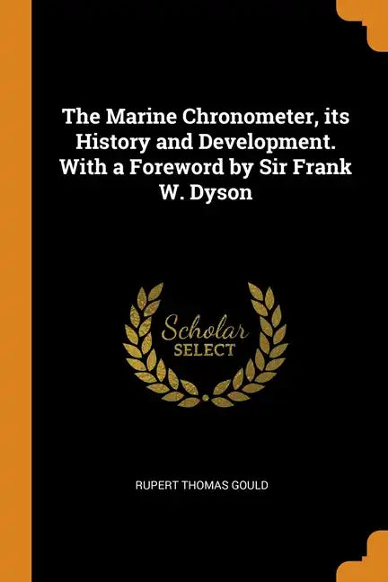 The Marine Chronometer, its History and Development. With a Foreword by Sir Frank W. Dyson - Paperback