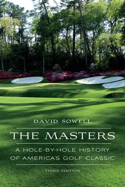 The Masters: A Hole-By-Hole History of America's Golf Classic - Paperback