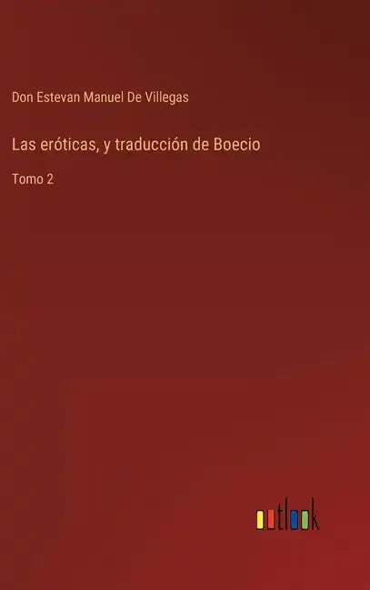 Las eróticas, y traducción de Boecio: Tomo 2 - Hardcover