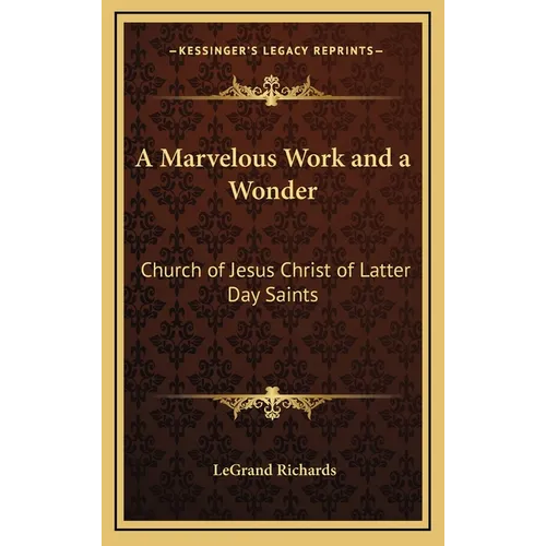 A Marvelous Work and a Wonder: Church of Jesus Christ of Latter Day Saints - Hardcover
