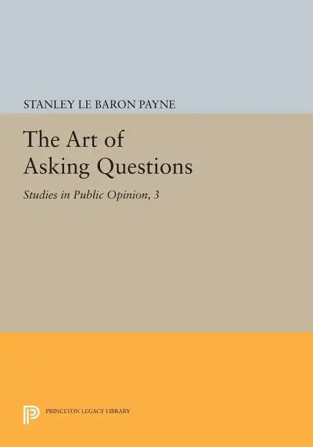 The Art of Asking Questions: Studies in Public Opinion, 3 - Paperback