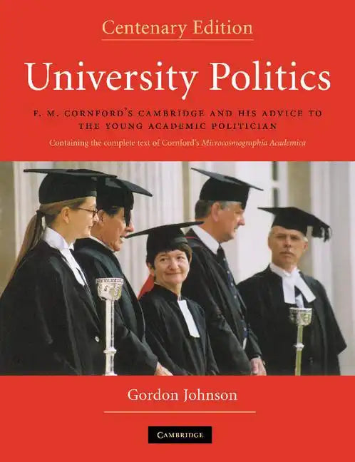 University Politics: F.M. Cornford's Cambridge and His Advice to the Young Academic Politician - Paperback