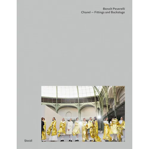 Benoît Peverelli: Chanel - Fittings and Backstage - Hardcover