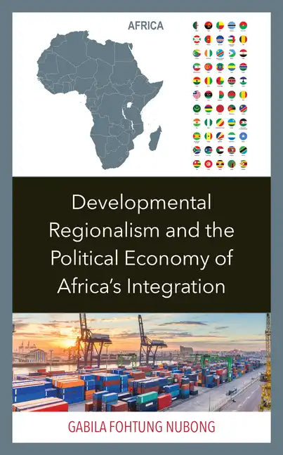 Developmental Regionalism and the Political Economy of Africa's Integration - Hardcover