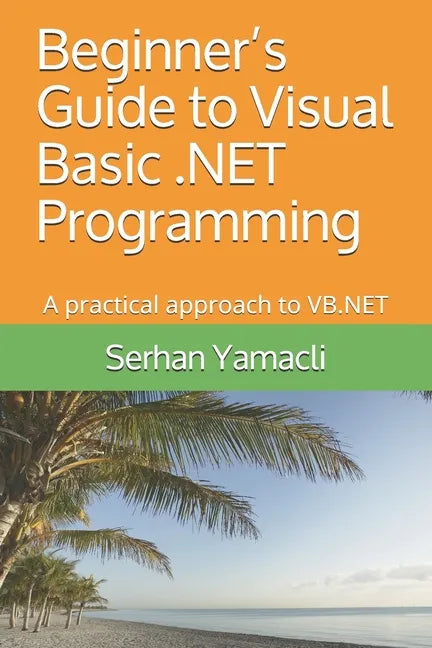 Beginner's Guide to Visual Basic .NET Programming: A Practical Approach to VB.NET - Paperback