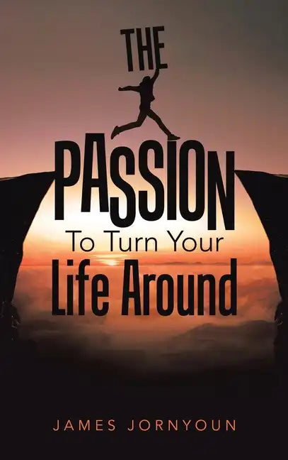 The Passion to Turn Your Life Around - Hardcover