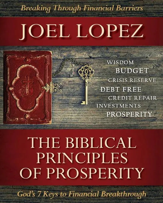 Biblical Principles of Prosperity: God's 7 Keys to Financial Breakthrough - Paperback