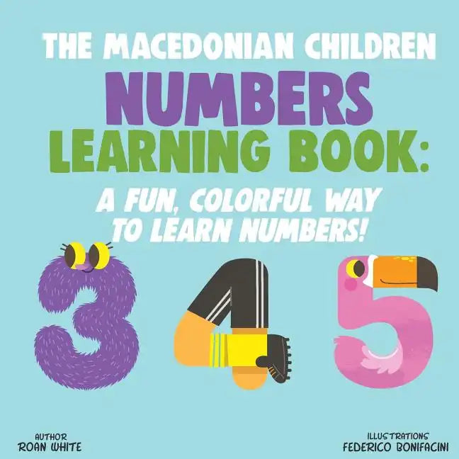 The Macedonian Children Numbers Learning Book: A Fun, Colorful Way to Learn Numbers! - Paperback