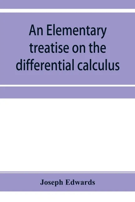 An elementary treatise on the differential calculus, with applications and numerous examples - Paperback