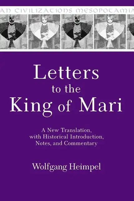 Letters to the King of Mari: A New Translation, with Historical Introduction, Notes, and Commentary - Hardcover