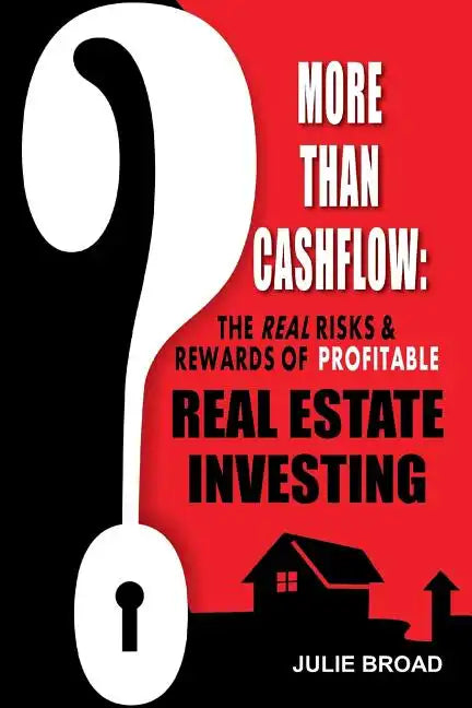 More Than Cashflow: The Real Risks & Rewards of Profitable Real Estate Investing - Paperback