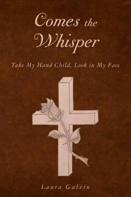 Comes the Whisper: Take My Hand Child, Look in My Face - Paperback
