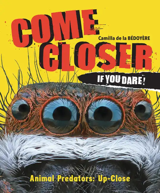 Come Closer If You Dare!: Animal Predators Up Close - Library Binding