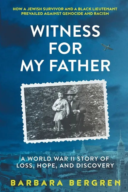 Witness For My Father: A World War II Story Of Loss, Hope, And Discovery - Paperback
