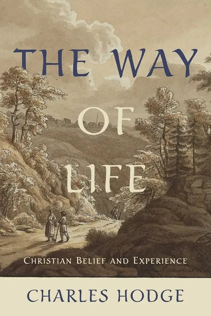 The Way of Life: Christian Belief and Experience - Hardcover