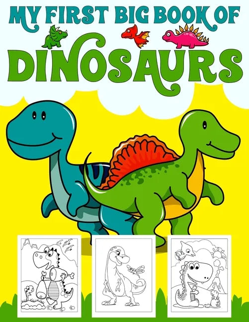 My First Big Book Of Dinosaurs: Big Dinosaur Coloring Book for Kids: Fantastic Dinosaur Coloring Book for Boys, Girls, Toddlers, Preschoolers, Kids 3- - Paperback