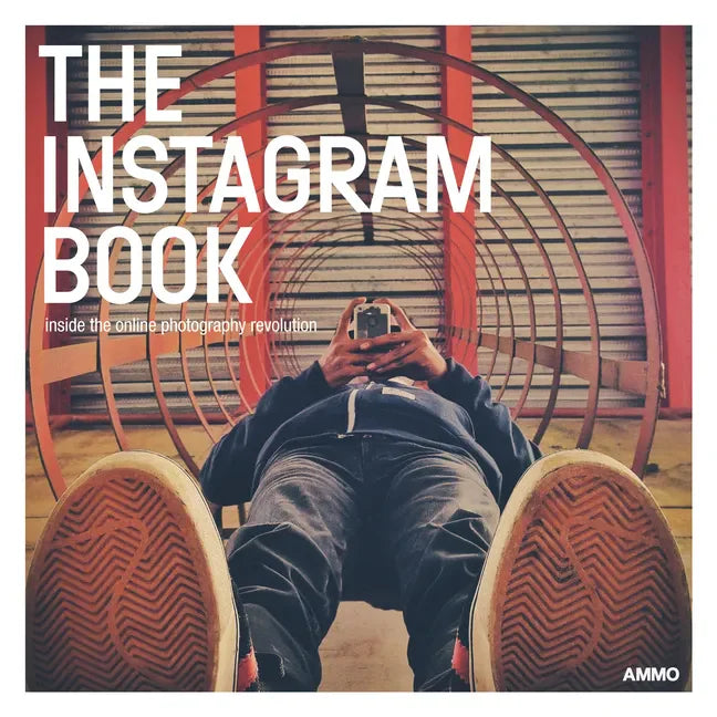 The Instagram Book: Inside the Online Photography Revolution - Paperback