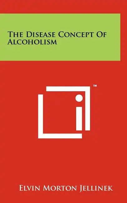 The Disease Concept Of Alcoholism - Hardcover