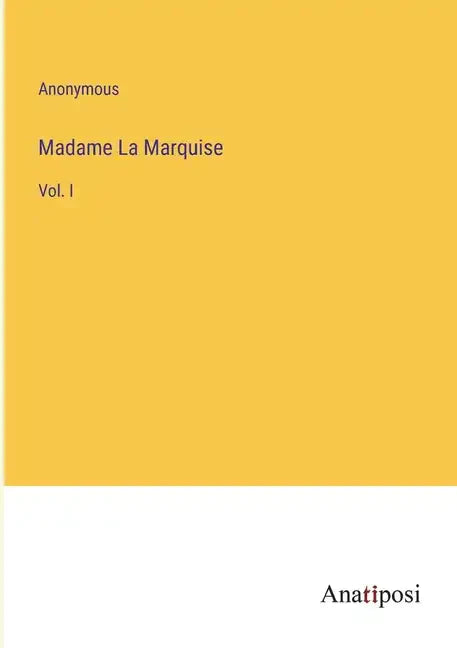 Madame La Marquise: Vol. I - Paperback