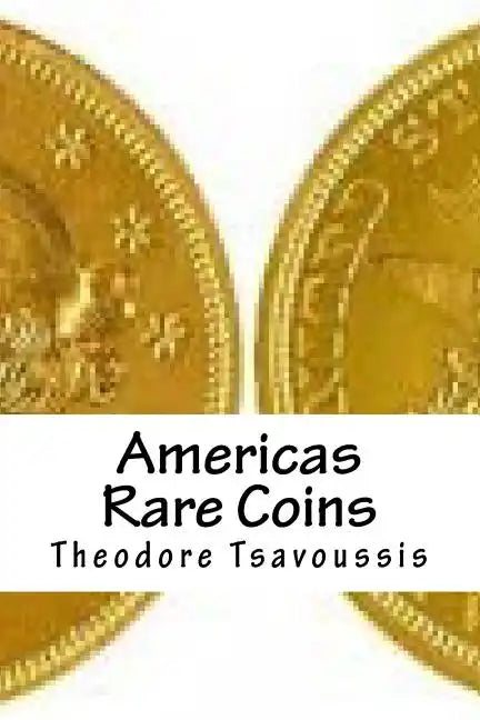 Americas Rare Coins: An image guide to Rare coins of America - Paperback