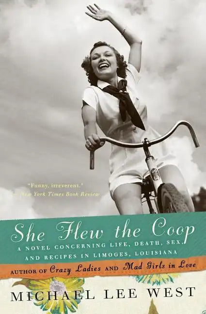 She Flew the Coop: A Novel Concerning Life, Death, Sex and Recipes in Limoges, Louisiana - Paperback