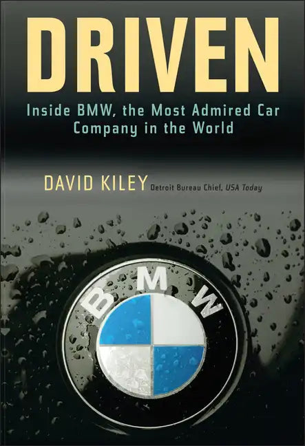 Driven: Inside BMW, the Most Admired Car Company in the World - Hardcover