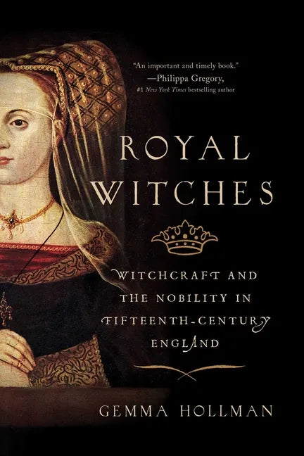 Royal Witches: Witchcraft and the Nobility in Fifteenth-Century England - Paperback