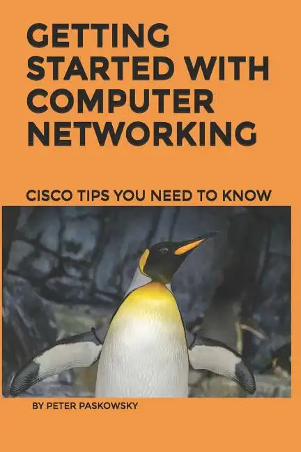 Getting Started With Computer Networking: Cisco Tips You Need To Know - Paperback