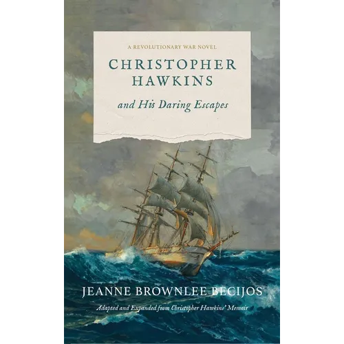 Christopher Hawkins and His Daring Escapes: A Revolutionary War Novel - Hardcover
