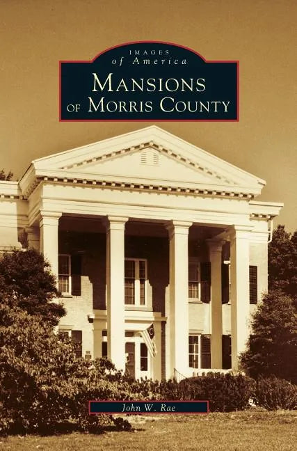 Mansions of Morris County - Hardcover