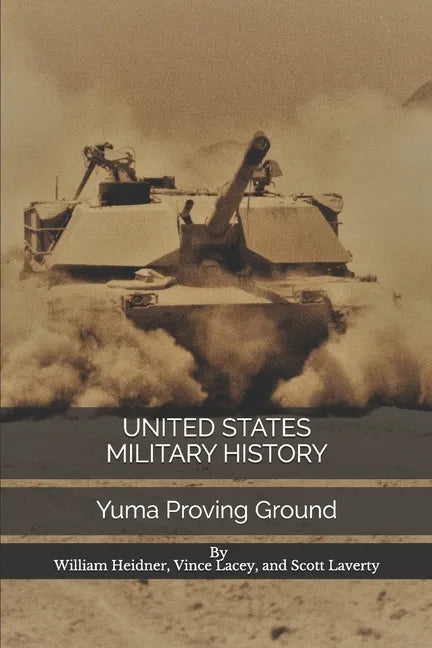 United States Military History: Yuma Proving Ground - Paperback