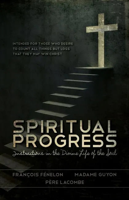 Spiritual Progress: Instructions in the Divine Life of the Soul - Paperback