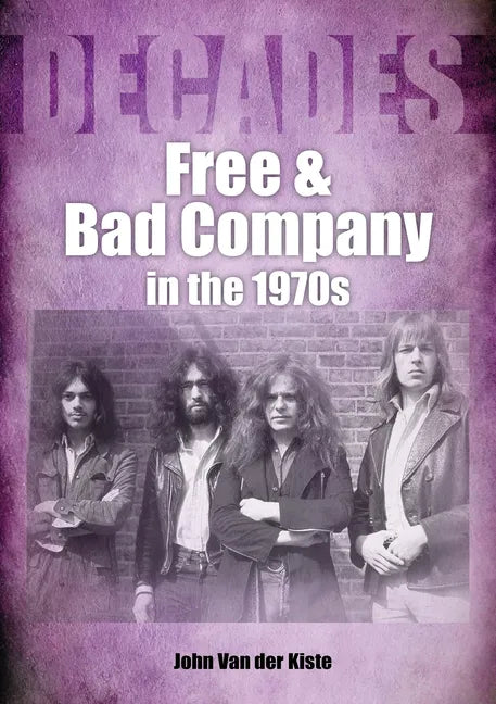 Free and Bad Company in the 1970s: Decades - Paperback