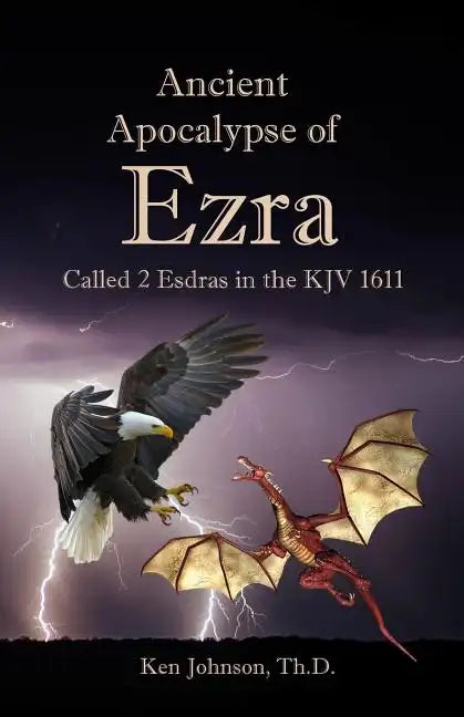 Ancient Apocalypse of Ezra: Called 2 Esdras in the KJV 1611 - Paperback
