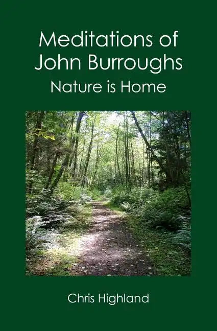 Meditations of John Burroughs: Nature is Home - Paperback