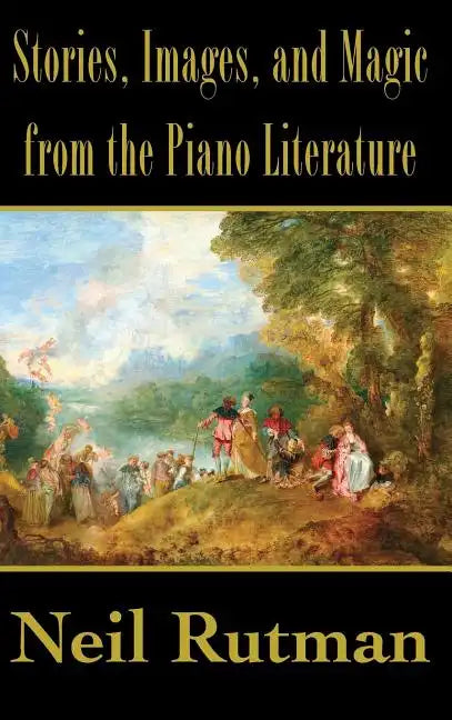 Stories, Images, and Magic from the Piano Literature - Hardcover