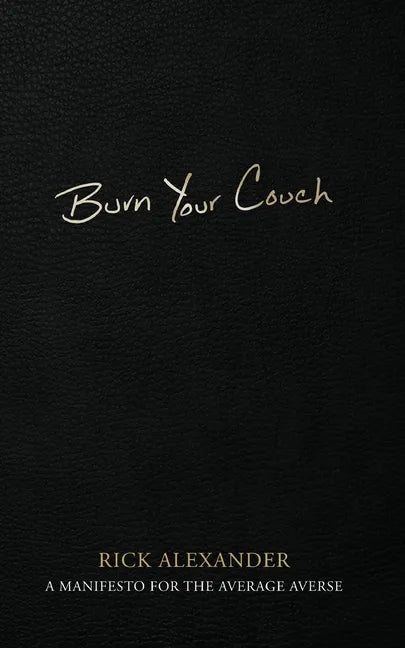 Burn Your Couch: A Manifesto for the Average Averse - Paperback