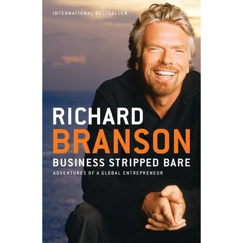 Business Stripped Bare: Business Stripped Bare: Adventures of a Global Entrepreneur - Paperback
