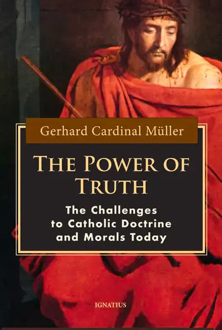 The Power of Truth: The Challenges to Catholic Doctrine and Morals Today - Paperback