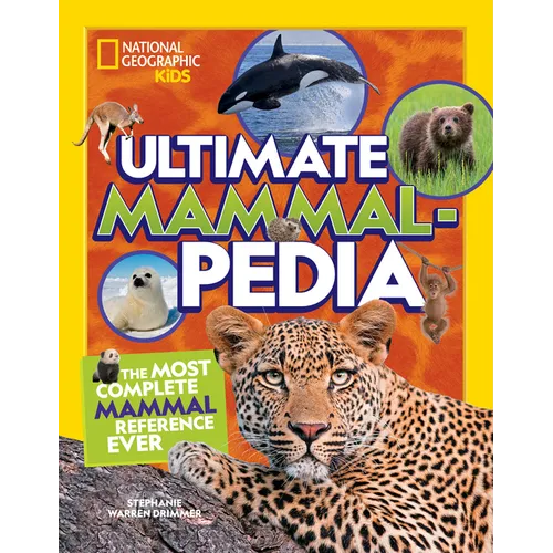 National Geographic Kids Ultimate Mammalpedia: The Most Complete Mammal Reference Ever - Library Binding