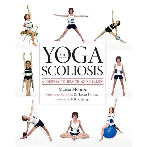 Yoga and Scoliosis: A Journey to Health and Healing - Paperback