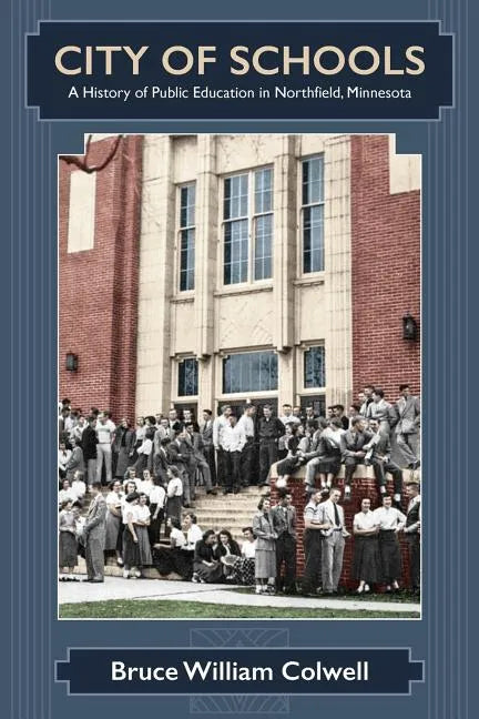 City of Schools: A History of Public Education in Northfield, Minnesota - Paperback