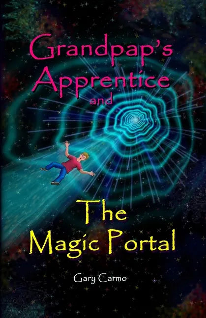 Grandpap's Apprentice and The Magic Portal: A Fantasy Adventure Chapter Book for ages 6-9 - Paperback