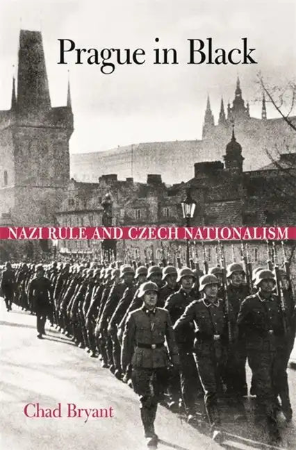 Prague in Black: Nazi Rule and Czech Nationalism - Paperback