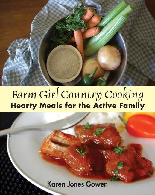 Farm Girl Country Cooking: Hearty Meals for the Active Family - Paperback