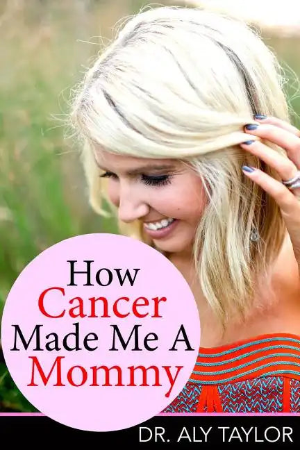 How Cancer Made Me A Mommy - Paperback